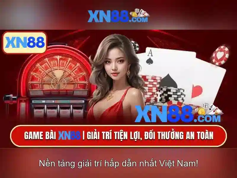 xn88 - Nền tảng giải trí và cá cược trực tuyến đáng tin cậy